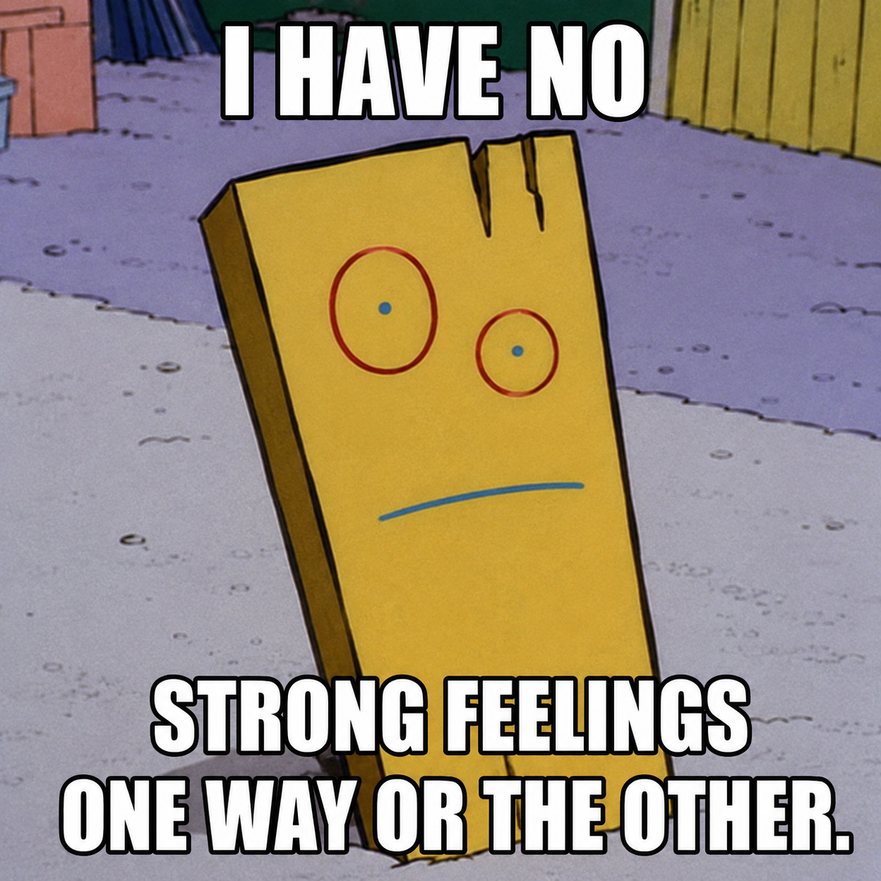 I Have No Strong Feelings