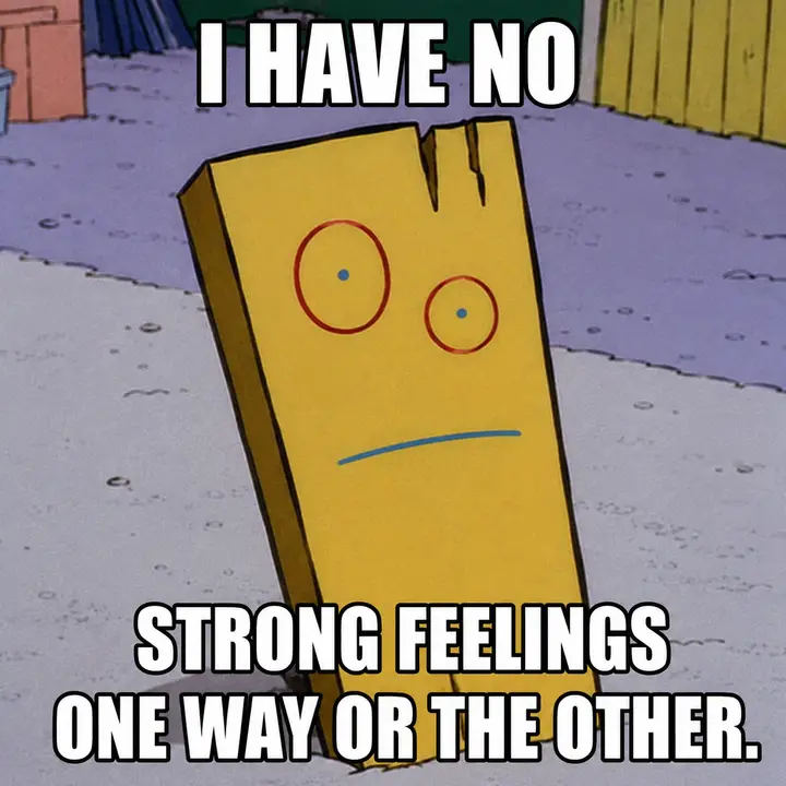 I Have No Strong Feelings